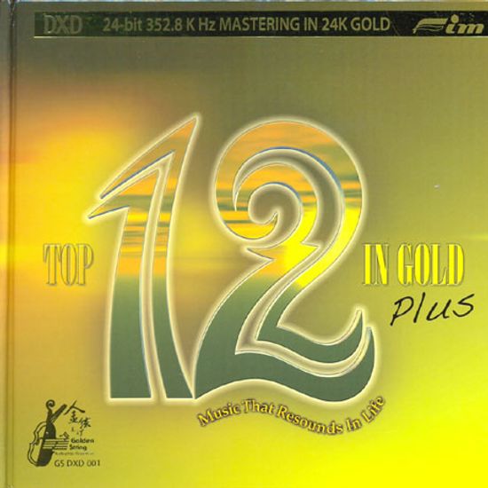 TOP 12 IN GOLD PLUS: MUSIC THAT RESOUNDS IN LIFE [24K GOLD]
