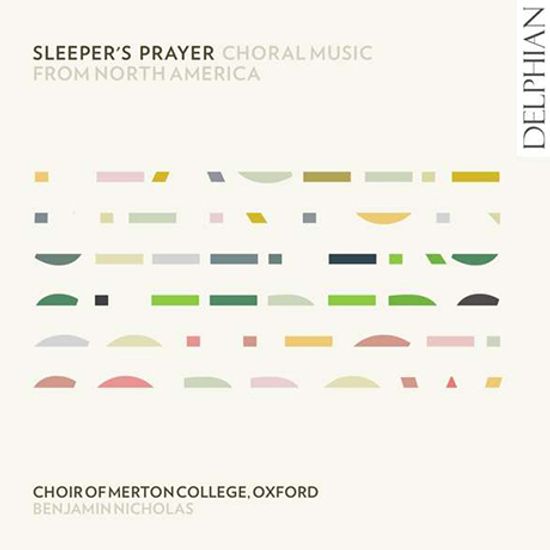 SLEEPER`S PRAYER: CHORAL MUSIC FROM NORTH AMERICA/ CHOIR OF MERTON COLLEGE OXFORD, BENJAMIN NICHOLAS [북아메리카의 합창음악 - 옥스퍼드 머튼 컬리지 합창단]