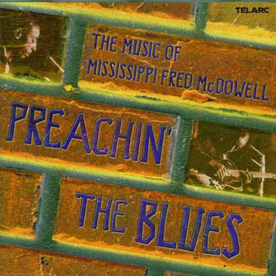 PREACHIN THE BLUES: THE MUSIC OF MISSISSIPPI FRED MCDOWELL
