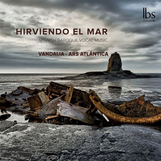 HIRVIENDO EL MAR: SPANISH BAROQUE VOCAL MUSIC/ VANDALIA & ARS ATLANTICA ENSEMBLE [끓어오르는 바다: 17세기 중반 스페인 노래 - 반달리아 앙상블]