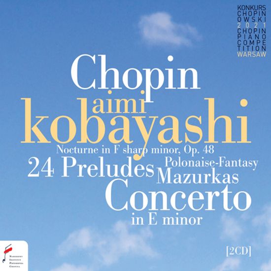CONCERTO, 24 PRELUDES, MAZURKAS/ AIMI KOBAYASHI [2021년 쇼팽 콩쿨 실황 - 고바야시 아이미]