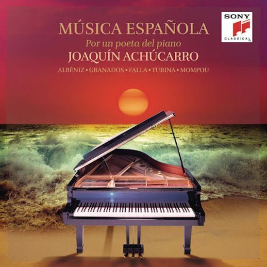 MUSICA ESPANOLA: POR UN POETA DEL PIANO - ALBENIZ, GRANADOS, FALLA, TURINA, MOMPOUR [호아킨 아추카로: 시적 피아노를 위한 스페인 음악]