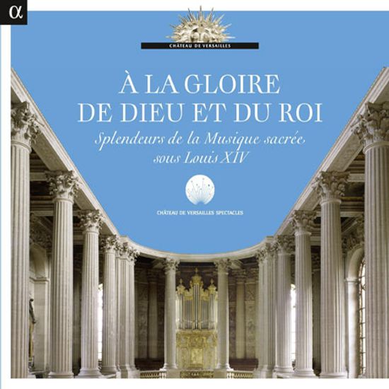 A LA GLOIRE DE DIEU ET DU ROI [태양왕의 영광: 루이 14세 시대의 찬란한 종교음악]