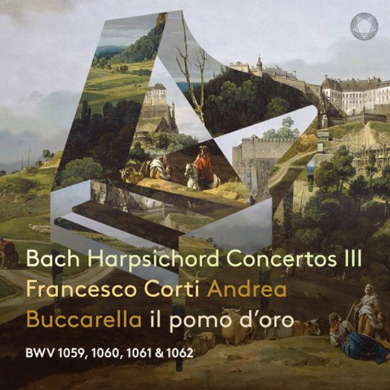 HARPSICHORD CONCERTOS PART Ⅲ/ FRANCESCO CORTI, ANDREA BUCCARELLA [바흐: 하프시코드 협주곡 3집 - 코르티, 부카렐라, 일 포모 도로]