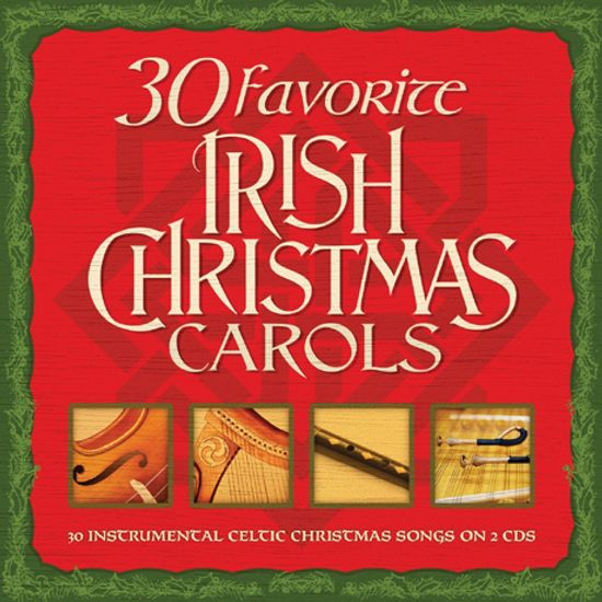30 FAVORITE IRISH CHRISTMAS CAROLS: 30 INSTRUMENTAL CELTIC CHRISTMAS SONGS