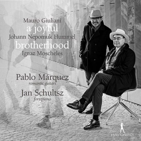 JOYFUL BROTHERHOOD/ PABLO MARQUEZ, JAN SCHULTSZ [줄리아니, 훔멜, 모셸레스: 기타와 피아노를 위한 작품 - 마르케즈, 슐츠]