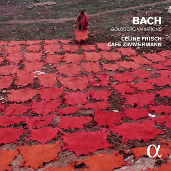 GOLDBERG VARIATIONS/ CELINE FRISCH, CAFE ZIMMERMANN [ALPHA COLLECTION 04] [바흐: 골드베르크 변주곡 전곡 외]