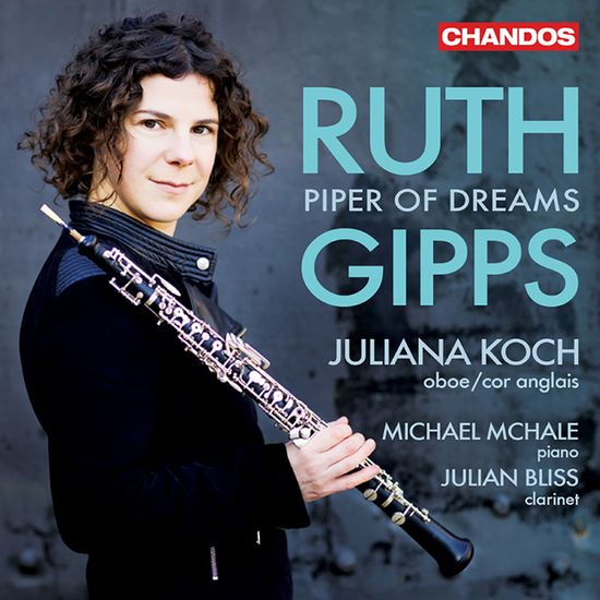 PIPER OF DREAMS/ JULIANA KOCH, JULIAN BLISS [루스 깁스: 오보에로 연주한 실내악 작품집 - 율리아나 코흐, 줄리앙 블리스]