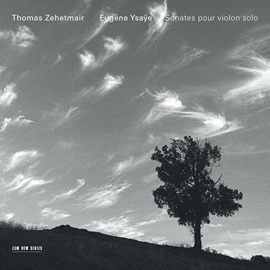 SONATES POUR VIOLON SOLO/ THOMAS ZEHETMAIR [이자이: 6개의 무반주 바이올린 소나타 - 토마스 체헤트마이어]