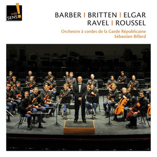 BARBER, BRITTEN, ELGAR, RAVEL, ROUSSEL/ ORCHESTRE A CORDES DE LA GARDE REPUBLICAINE, SEBASTIEN BILLARD [프랑스 공화국 근위 음악대: 현악 오케스트라 작품집]