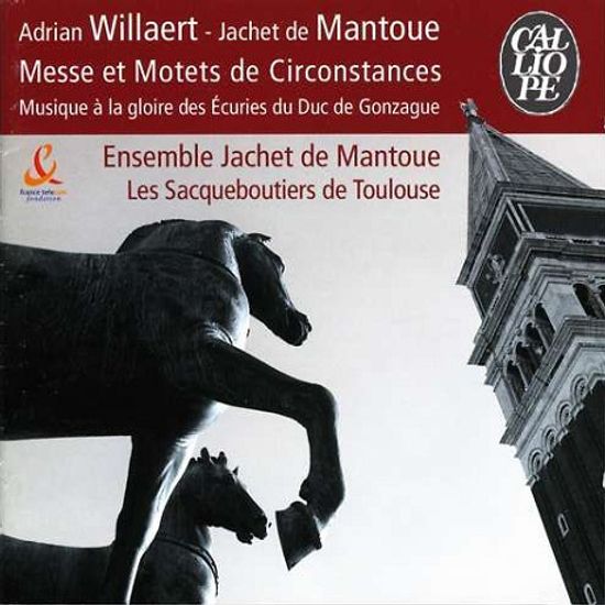 MESSE ET MOTETS DE CIRCONSTANCES/ ENSEMBLE JACHET DE MANTOUE