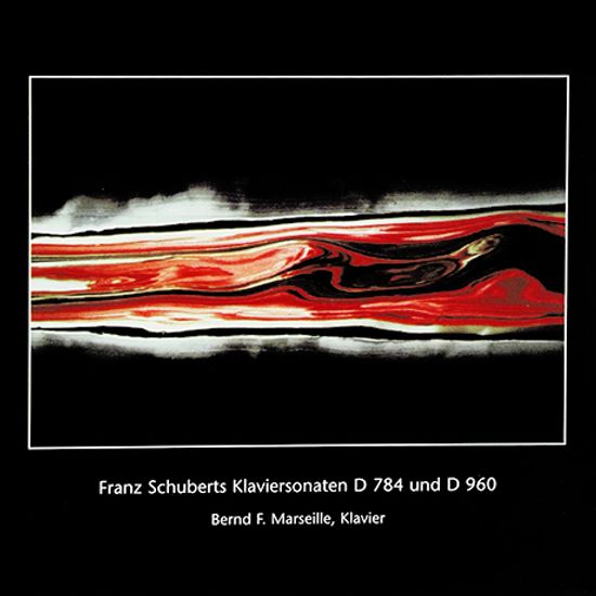 KLAVIERSONATEN D 784 UND D 960/ BERND F. MARSEILLE