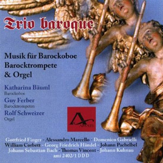 TRIO BAROQUE/ KATHARINA BAUML, GUY FERBER, ROLF SCHWEIZER