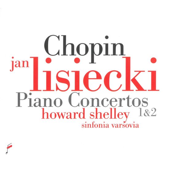 PIANO CONCERTOS 1 & 2/ JAN LISIECKI, HOWARD SHELLEY [쇼팽: 피아노 협주곡 - 얀 리시에츠키, 하워드 셸리]