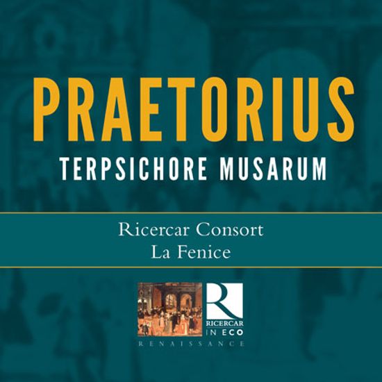 TERPSICHORE MUSARUM/ RICERCAR CONSORT, LA FENICE [RICERCAR IN ECO] [프레토리우스: 테레프시코레 무곡집 - 리체르카 콘소트, 라 페니체]