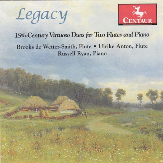 LEGACY: 19TH CENTURY VIRTUOSO DUOS FOR TWO FLUTES AND PIANO/ ULRIKE ANTON, RUSSELL RYAN