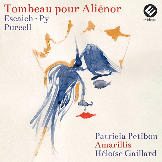 TOMBEAU POUR ALIENOR/ HELOISE GAILLARD [퍼셀, 에스카이흐: 요정의 여왕 모음곡 & 알리에노르를 위한 무덤 - 엘로이즈 가이야르]
