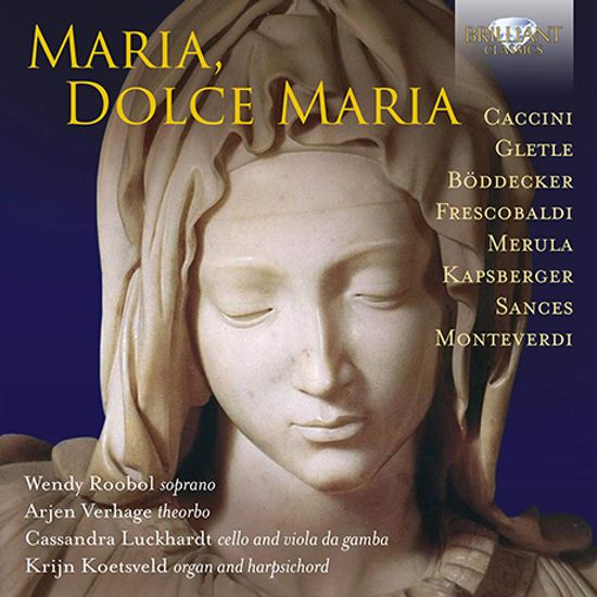 MARIA, DOLCE MARIA/ WENDY ROOBOL, ARJEN VERHAGE, CASSANDRA LUCKHARDT, KRIJN KOETSVELD [17세기 성모 마리아 노래 모음집: 작곡가 8인]