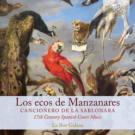LOS ECOS DE MANZANARES: CANCIONERO DE LA SABLONARA/ LA BOZ GALANA [칸치오네로 데 라 사블로나라: 17세기 스페인 궁정음악 -  앙상블 라 보츠 갈라나]