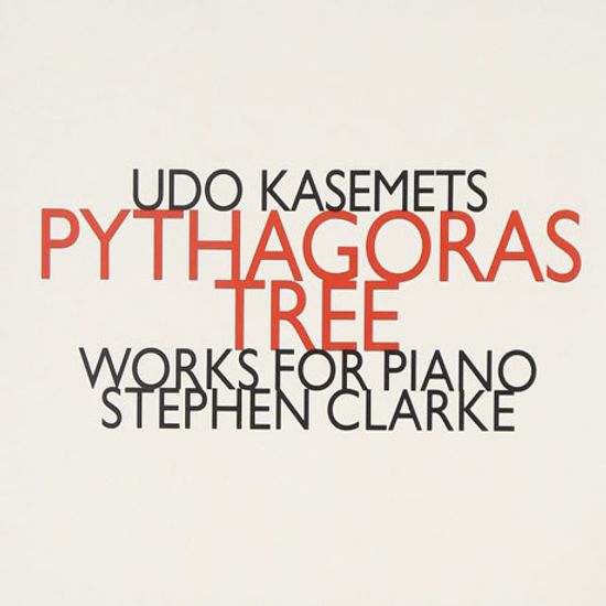 PYTHAGORAS TREE: WORKS FOR PIANO/ STEPHEN CLARKE [카세메츠: 피타고라스 트리 - 피아노 작품집]