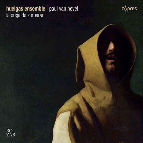 LA OREJA DE ZURBARAN/ HUELGAS ENSEMBLE, PAUL VAN NEVEL