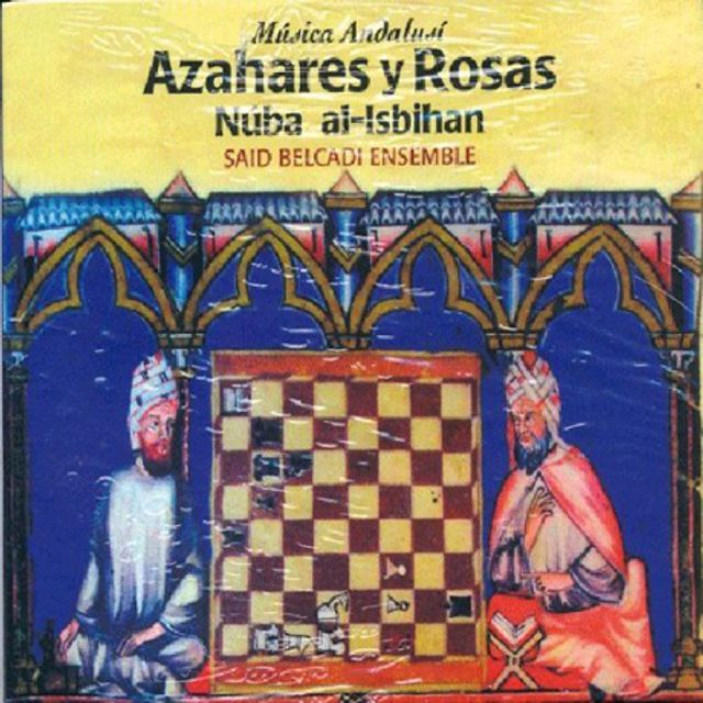 AZAHARES Y ROSAS: NUBA AL-ISBIHAN/ SAID BELCADI ENSEMBLE [18세기 사본을 바탕으로 한 알-안달루스 음악]