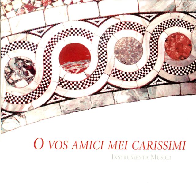 O VOS AMICI MEI CARISSIMI/ INSTRUMENTA MUSICA