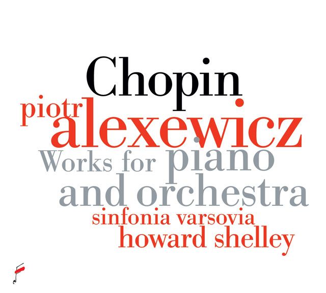 WORKS FOR PIANO AND ORCHESTRA/ PIOTR ALEXEWICZ, HOWARD SHELLEY ['쇼팽: '돈조반니' 주제에 의한 변주곡 OP.2, 환상곡 OP.13, 론도 OP.14, 안단테 스피아나토와 폴로네즈 OP.22 - 피오트르 알렉세비치, 하워드 셸리]