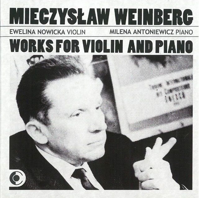 WORKS FOR VIOLIN AND PIANO/ EWELINA NOWICKA, MILENA ANTONIEWICZ [베인베르크: 바이올린과 피아노를 위한 콘체르티노, 바이올린 소나티나, 몰도비아 주제에 의한 랩소디 - 에벨리나 노비츠카, 밀레나 안토니에비치]
