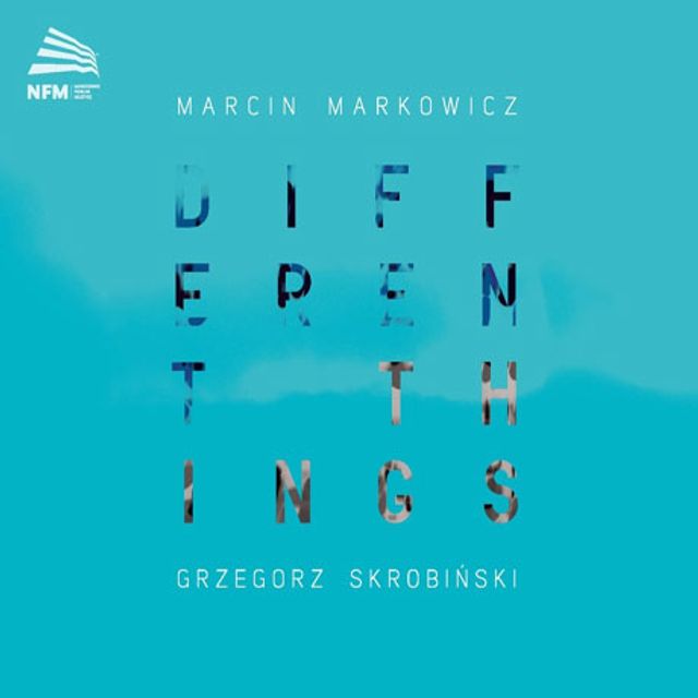 DIFFERENT THINGS/ MARCIN MARKOWICZ, GRZEGORZ SKROBINSKI [지난날들과 대화하는 작곡가들의 목소리:  코른골트, 로타, 슈니트케, 글래스 - 마르친 마즈크로스키]