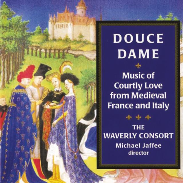 DOUCE, DAME: MUSIC OF COURTLY LOVE FROM MEDIEVAL FRANCE AND ITALY/ WAVERLY CONSORT, MICHAEL JAFFEE [중세 이탈리아, 프랑스의 궁정풍의 사랑노래]