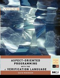 [Elsevier]Aspect-Oriented Programming With the e Verification Language : A Pragmatic Guide for Testbench Devel