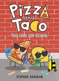 Pizza and Taco: Too Cool for School (A Graphic Novel)