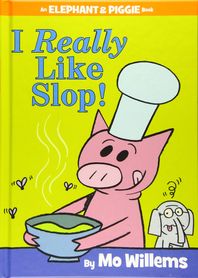 Hyperion I Really Like Slop! (an Elephant and Piggie Book)