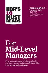 Harvard Business Review Press Hbr's 10 Must Reads for Mid-Level Managers (with Bonus Article Managers Can't Do It All by Diane Gherson and Lynda Gratton)