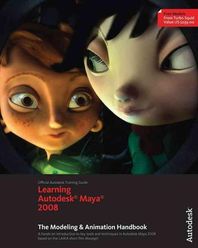 Learning Autodesk Maya 2008 : The Modeling & Animation Handbook