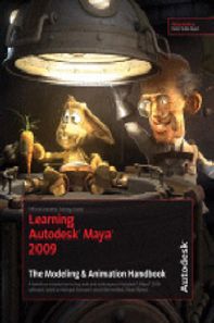 Learning Autodesk Maya 2009 : The Modeling and Animation