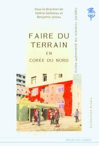 Atelier Des Cahiers FAIRE DU TERRAIN EN COREE DU NORD